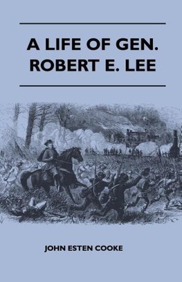 A Life of Gen. Robert E. Lee