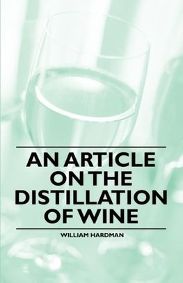 An Article on the Distillation of Wine