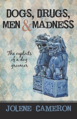 Dogs, Drugs, Men and Madness