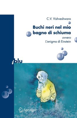 Buchi neri nel mio bagno di schiuma ovvero l'enigma di Einstein