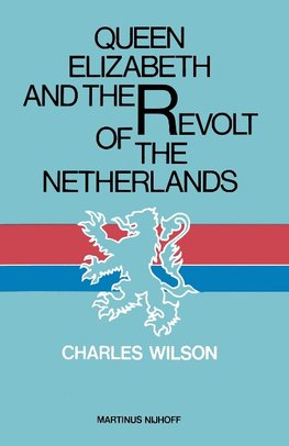 Queen Elizabeth and the Revolt of the Netherlands