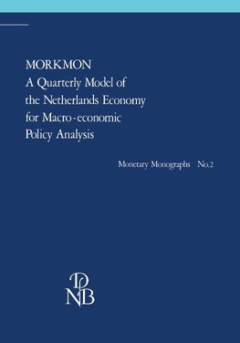 MORKMON A Quarterly Model of the Netherlands Economy for Macro-economic Policy Analysis