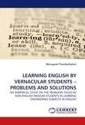 LEARNING ENGLISH BY VERNACULAR STUDENTS - PROBLEMS AND SOLUTIONS