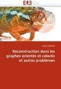 Reconstruction dans les graphes orientés et colorés et autres problèmes