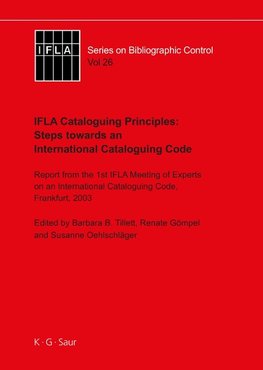 IFLA Cataloguing Principles: Steps towards an International Cataloguing Code