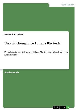 Untersuchungen zu Luthers Rhetorik