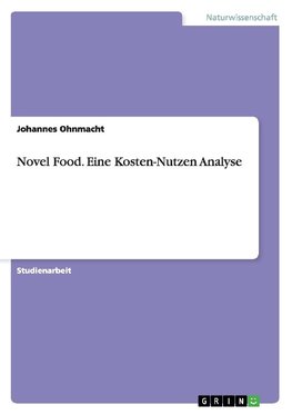 Novel Food. Eine Kosten-Nutzen Analyse