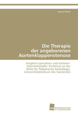 Die Therapie der angeborenen Aortenklappenstenose