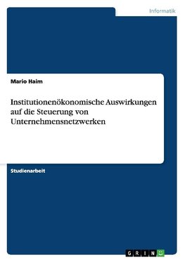 Institutionenökonomische Auswirkungen auf die Steuerung von Unternehmensnetzwerken