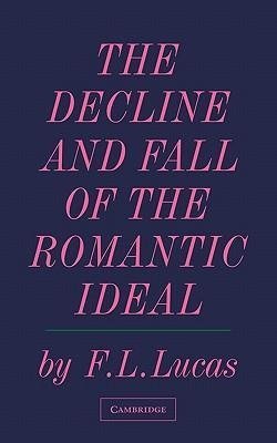 The Decline and Fall of the Romantic Ideal