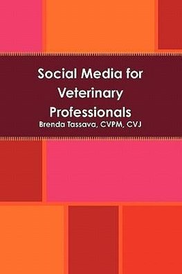 Social Media for Veterinary Professionals