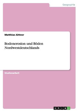 Bodenerosion und Böden Nordwestdeutschlands