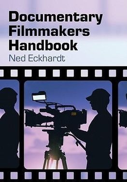 Eckhardt, N:  Documentary Filmmakers Handbook