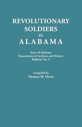 Revolutionary Soldiers in Alabama. State of Alabama, Department of Archives and History. Bulletin No. 5