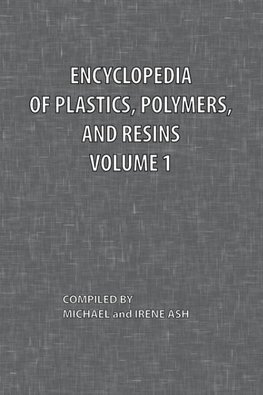 Encyclopedia of Plastics, Polymers, and Resins Volume 1