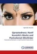 Uprootedness: Hanif Kureishi's Works and Postcolonial (Dis)Order