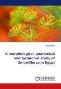 A morphological, anatomical and taxonomic study of Umbelliferae in Egypt