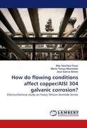 How do flowing conditions affect copper/AISI 304 galvanic corrosion?