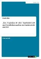 "Das ,Capitulare de villis' : Landwirtschaft und Gesellschaftsaufbau im Frankenreich um 900"