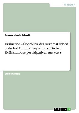 Evaluation - Überblick des systematischen Stakeholdereinbezuges mit kritischer Reflexion des partizipativen Ansatzes