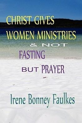 Christ Gives Women Ministries & Not Fasting But Prayer