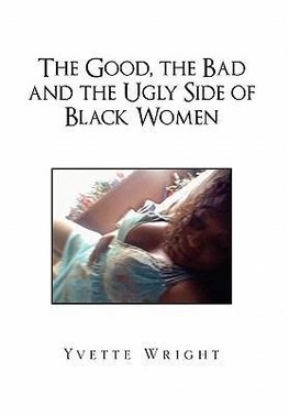 The Good, the Bad and the Ugly Side of Black Women