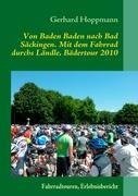 Von Baden Baden nach Bad Säckingen. Mit dem Fahrrad durchs Ländle, Bädertour 2010