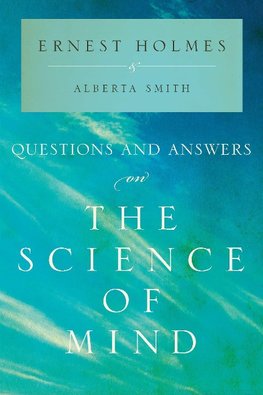 Questions and Answers on the Science of Mind