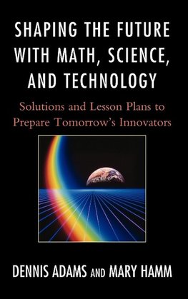 Shaping the Future with Math, Science, and Technology