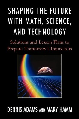 Shaping the Future with Math, Science, and Technology