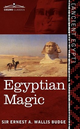 Wallis Budge, E: Egyptian Magic