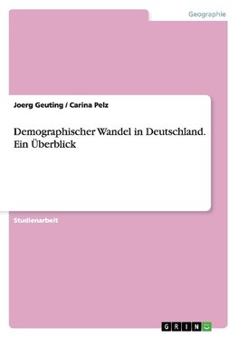 Demographischer Wandel in Deutschland. Ein Überblick