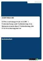 IT-Prozessmanagement in KMU - Untersuchung und Optimierung von Kernprozessen durch Veränderung des IT-Servicemanagements