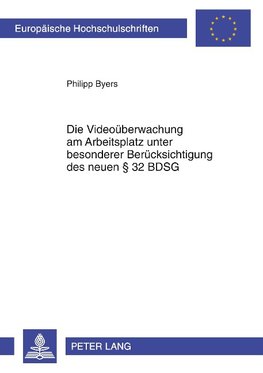 Die Videoüberwachung am Arbeitsplatz unter besonderer Berücksichtigung des neuen § 32 BDSG