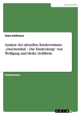 Analyse des aktuellen Kinderromans: "Drachenthal - Die Entdeckung" von Wolfgang und Heike Hohlbein