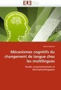 Mécanismes cognitifs du changement de langue chez les multilingues