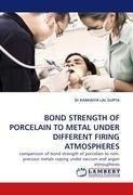 BOND STRENGTH OF PORCELAIN TO METAL UNDER DIFFERENT FIRING ATMOSPHERES