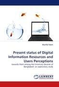 Present status of Digital Information Resources and Users Perceptions