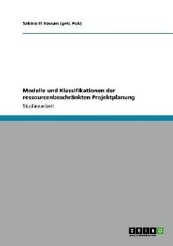 Modelle und Klassifikationen der ressourcenbeschränkten Projektplanung