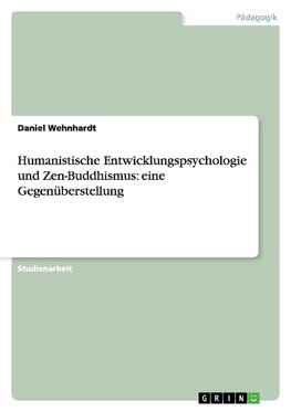 Humanistische Entwicklungspsychologie und Zen-Buddhismus: eine Gegenüberstellung