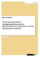 Neues Eigenkapital durch Beteiligungsfinanzierung bei mittelständischen Unternehmen vor dem Hintergrund von Basel II