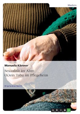 Sexualität im Alter. (K)ein Tabu im Pflegeheim