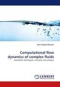 Computational flow dynamics of complex fluids