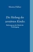 Die Heilung des zerstörten Kindes