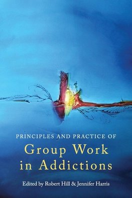 Principles and Practice of Group Work in Addictions