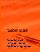 Gross National Happiness versus Predatory Capitalism