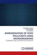 BIOREMEDIATION OF TOXIC POLLUTANTS USING MICROORGANISMS