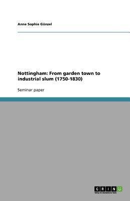 Nottingham: From garden town to industrial slum (1750-1830)