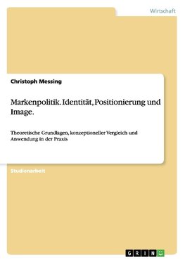 Markenpolitik. Identität, Positionierung und Image.