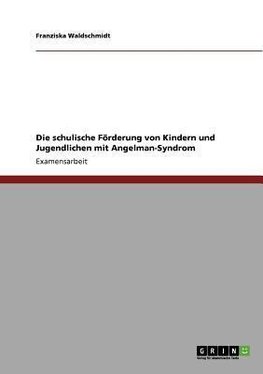 Die schulische Förderung von Kindern und Jugendlichen mit Angelman-Syndrom